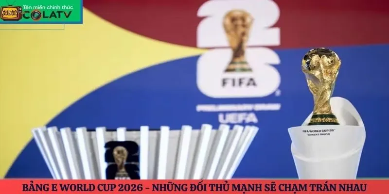 Bảng E World Cup 2026
