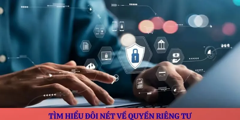 Tìm hiểu đôi nét về quyền riêng tư