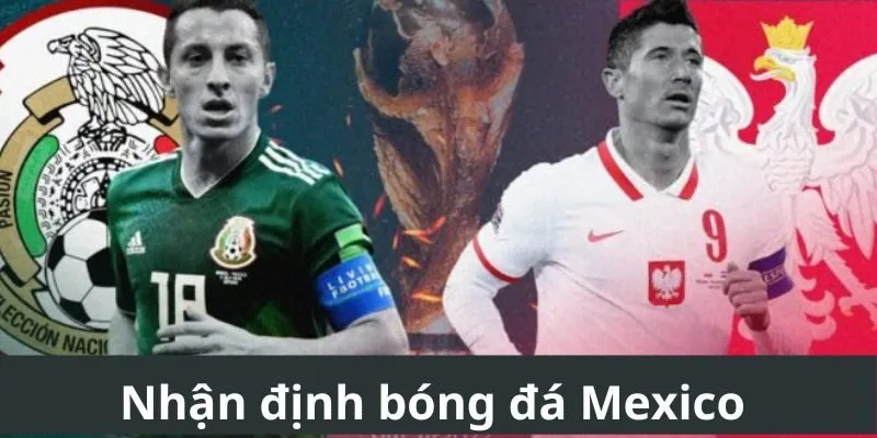 Nhận định bóng đá Mexico