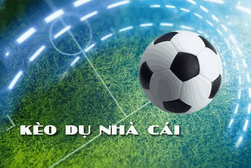 Kèo dụ nhà cái