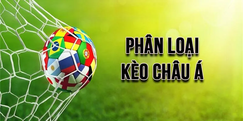 Tìm hiểu các loại kèo châu Á phổ biến hiện nay
