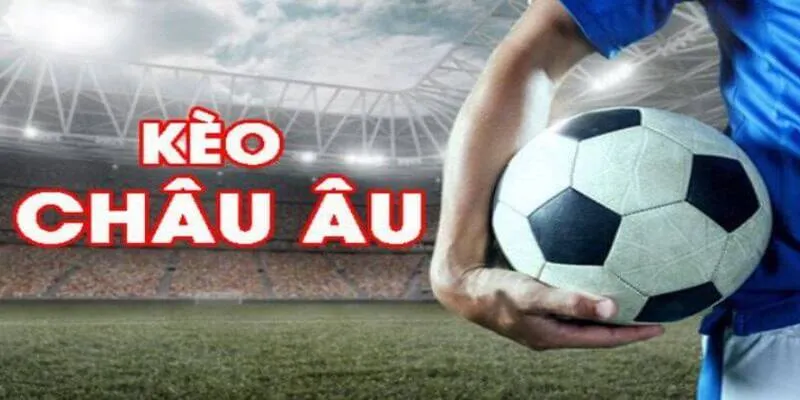 Kèo bóng đá Châu Âu